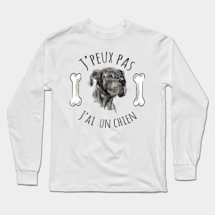 J'peux pas j'ai un chien Long Sleeve T-Shirt